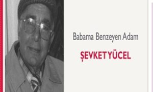 Babama Benzeyen Adam | Şevket Yücel