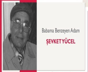 Babama Benzeyen Adam | Şevket Yücel