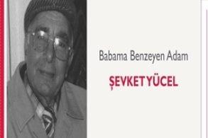 Babama Benzeyen Adam | Şevket Yücel