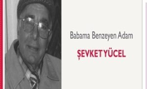 Babama Benzeyen Adam | Şevket Yücel