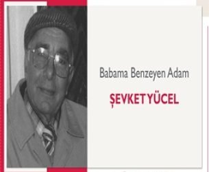 Babama Benzeyen Adam | Şevket Yücel