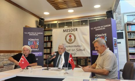 TÜRKİYE KÜLTÜR YOLU FESTİVALİ’NDE MESDER’DE ANLAMLI SÖYLEŞİ:“SALKIM SÖĞÜT GÖLGESİNDE MARAŞ KÜLTÜRÜ”