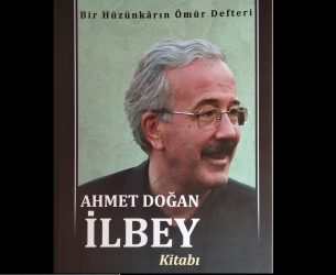 BİR HÜZÜNKÂRIN ÖMÜR DEFTERİ<br>AHMET DOĞAN İLBEY