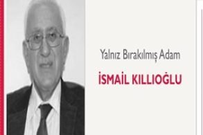 Yalnız Bırakılmış Adam | İsmail Kıllıoğlu