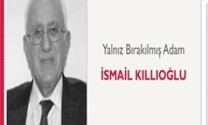 Yalnız Bırakılmış Adam | İsmail Kıllıoğlu