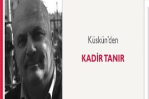 Küskün’den | Kadir Tanır